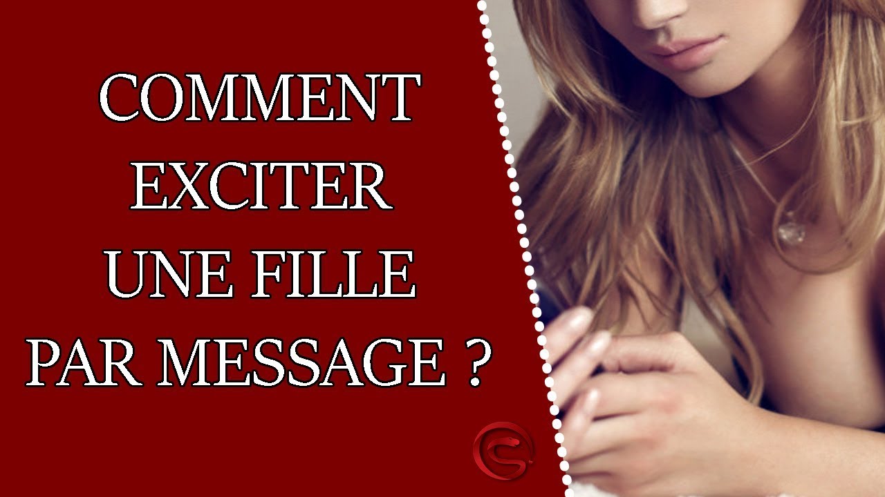 Comment Exciter Une Fille Par Message Coaching S Duction