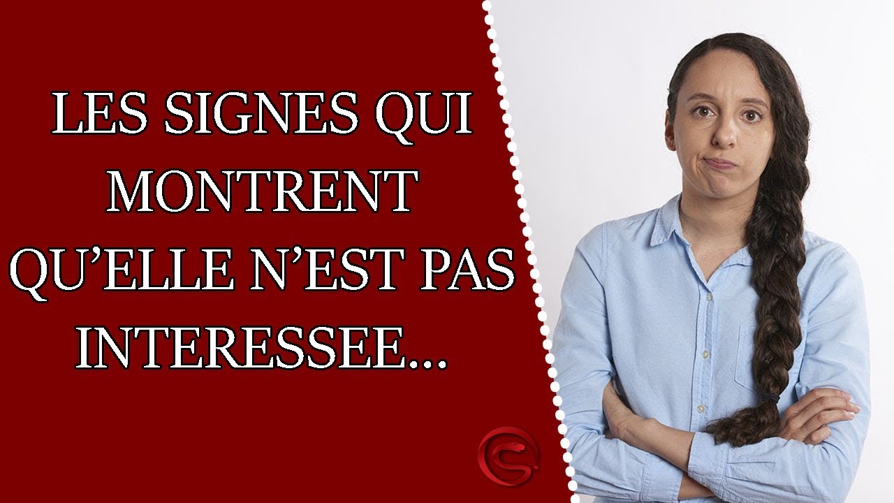 Les signes qui montrent qu’une fille n’est pas intéressée et/ou pas
