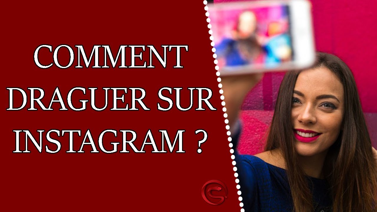 Comment draguer et séduire une fille sur Instagram ? Coaching Séduction