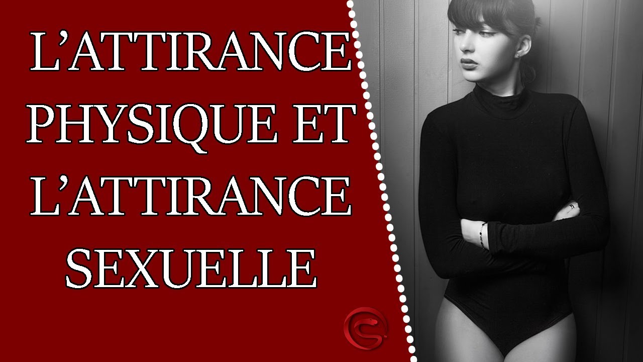 L’attirance physique et l’attirance sexuelle - Coaching Séduction