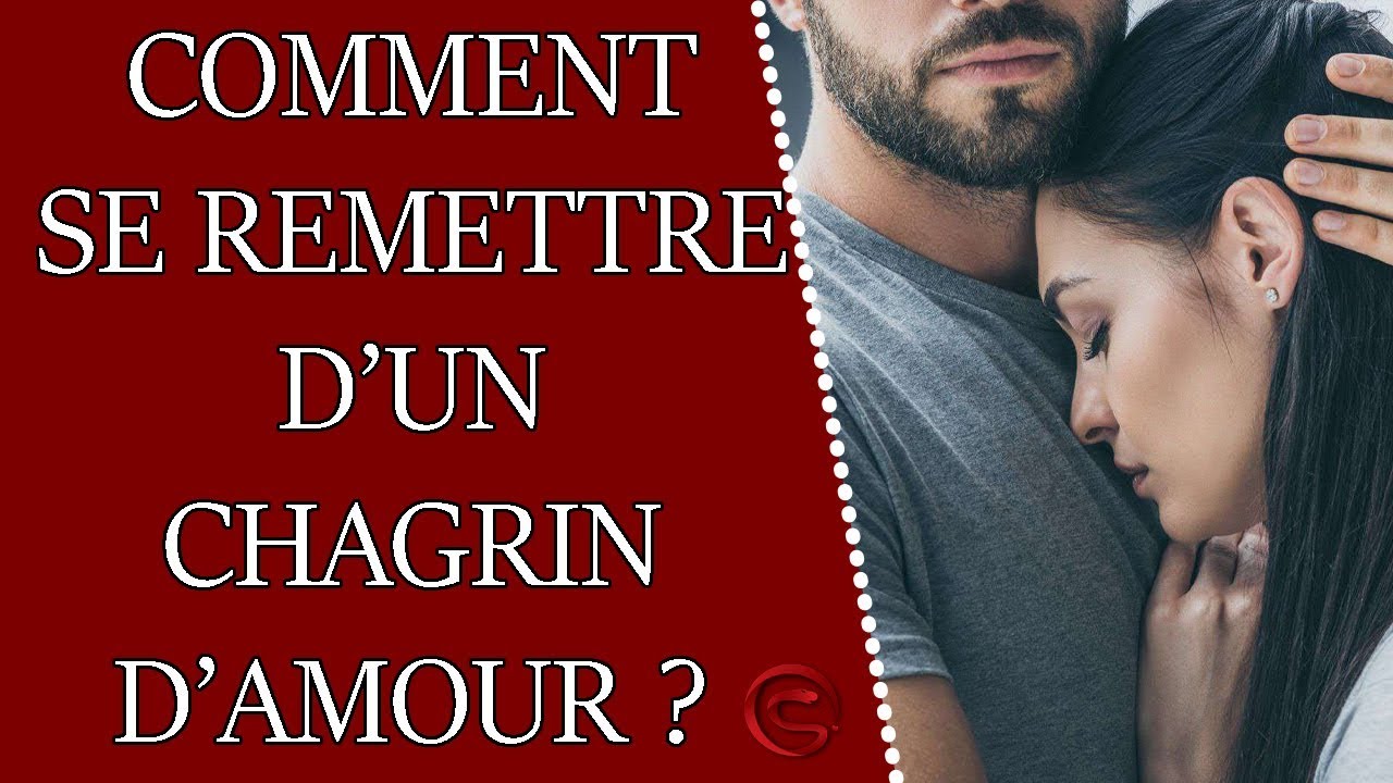 Comment se remettre d’un chagrin d’amour ? Coaching Séduction Comment se remettre d’un chagrin d’amour ? Coaching Séduction