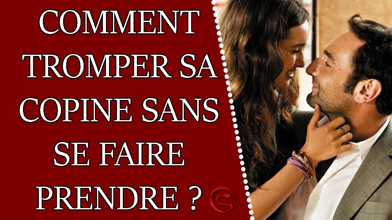 Comment Tromper Sa Copine Ou Sa Femme Sans Se Faire Prendre Coaching Séduction 3759