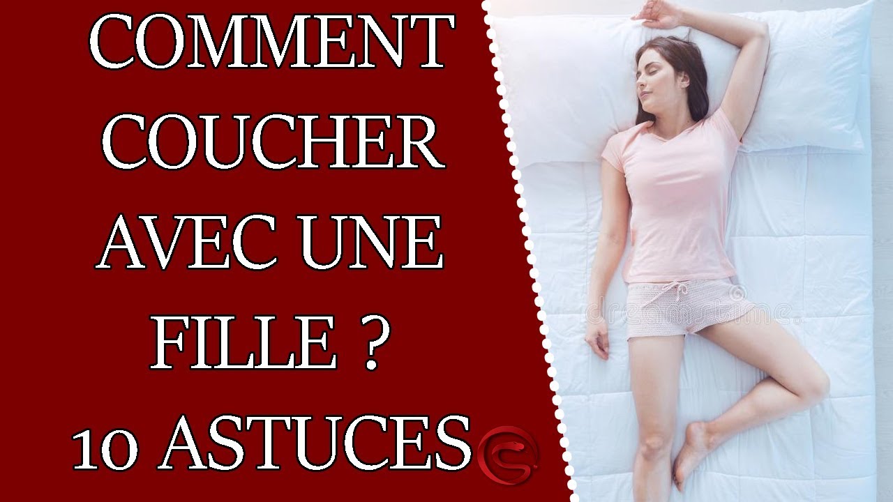 Comment Coucher Avec Une Fille 10 Astuces Coaching Séduction 4801