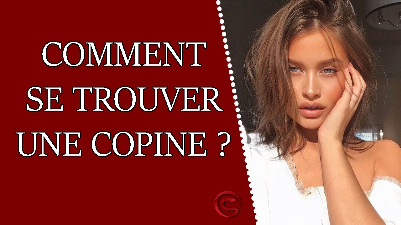 Comment trouver une copine ? Coaching Séduction