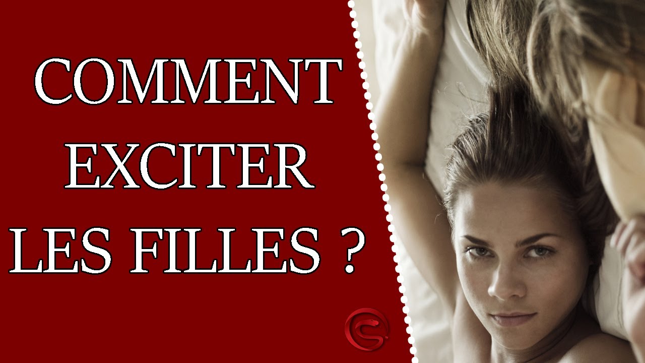 Comment exciter les filles ? Astuces simples ET efficaces - Coaching