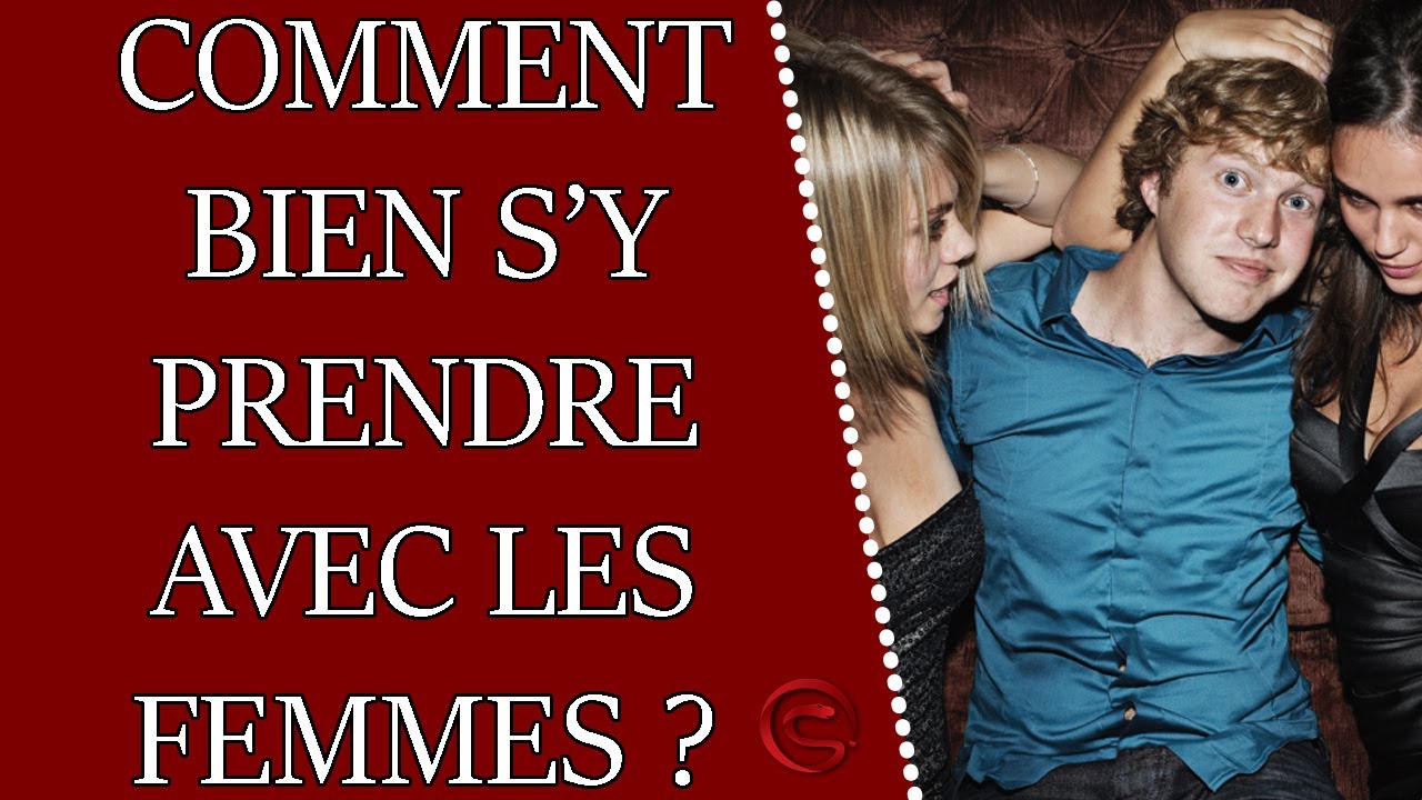 Comment Bien Sy Prendre Avec Les Femmes Coaching Séduction